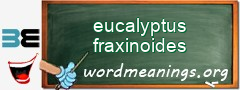 WordMeaning blackboard for eucalyptus fraxinoides